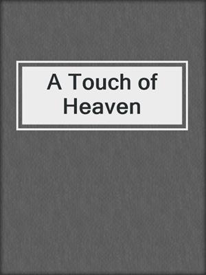 cover image of A Touch of Heaven