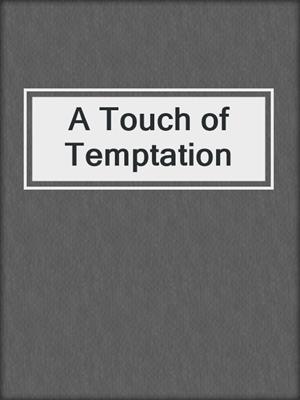 cover image of A Touch of Temptation