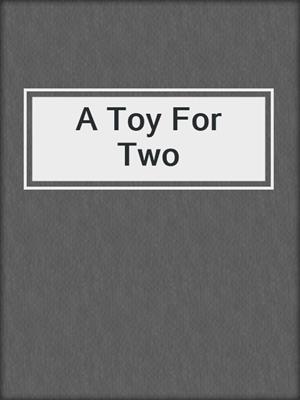 A Toy For Two