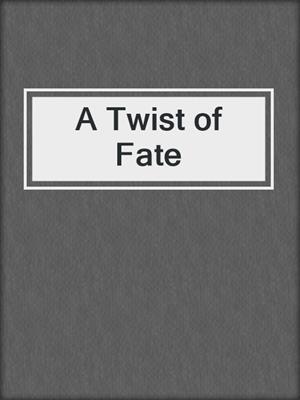 cover image of A Twist of Fate