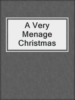 cover image of A Very Menage Christmas