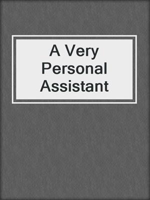 cover image of A Very Personal Assistant