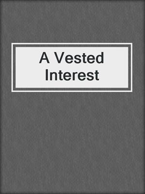 cover image of A Vested Interest