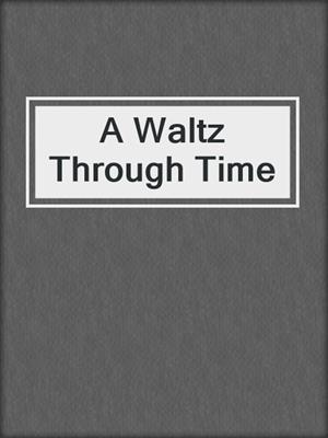 cover image of A Waltz Through Time