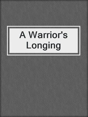 cover image of A Warrior's Longing