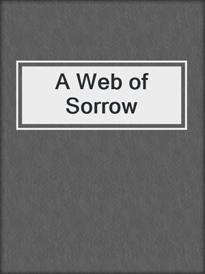 A Web of Sorrow