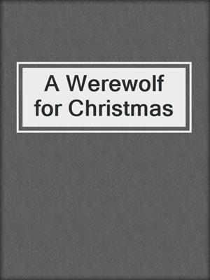 cover image of A Werewolf for Christmas