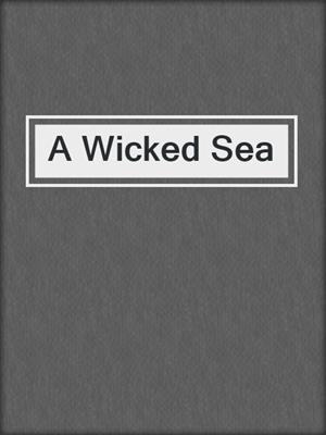 cover image of A Wicked Sea