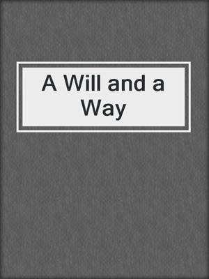 cover image of A Will and a Way