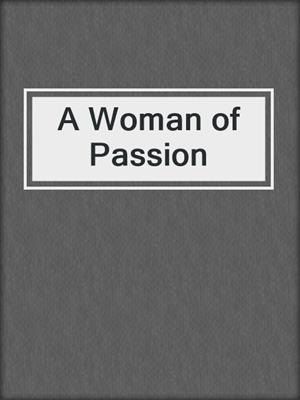 cover image of A Woman of Passion