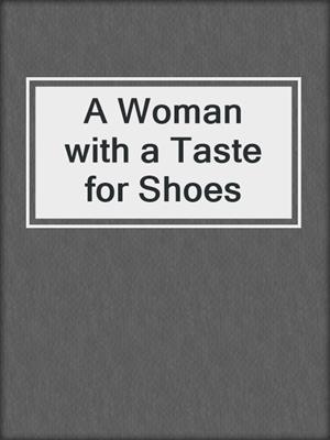 cover image of A Woman with a Taste for Shoes