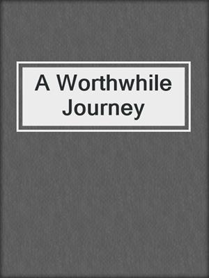 cover image of A Worthwhile Journey