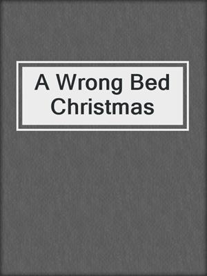 cover image of A Wrong Bed Christmas