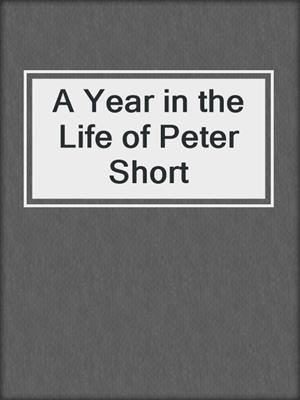 cover image of A Year in the Life of Peter Short