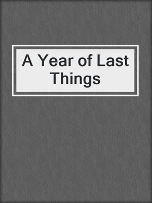 cover image of A Year of Last Things