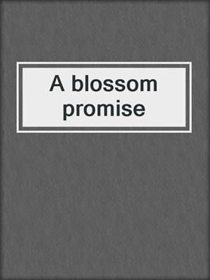 A blossom promise