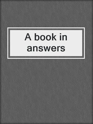 cover image of A book in answers