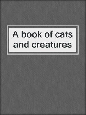 A book of cats and creatures