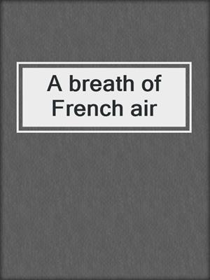 A breath of French air