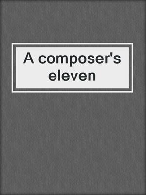 A composer's eleven