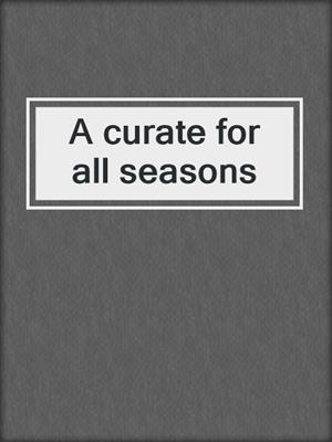 A curate for all seasons