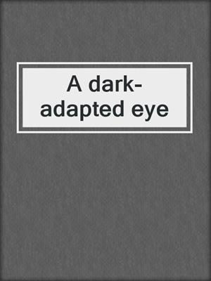 A dark-adapted eye