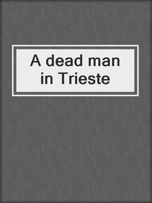 A dead man in Trieste