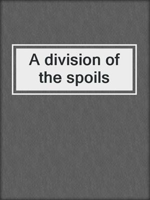 A division of the spoils