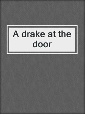 A drake at the door
