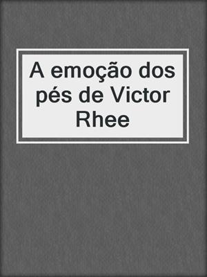 cover image of A emoção dos pés de Victor Rhee