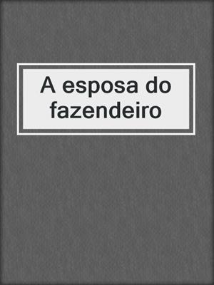 cover image of A esposa do fazendeiro