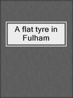 A flat tyre in Fulham