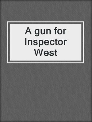 A gun for Inspector West
