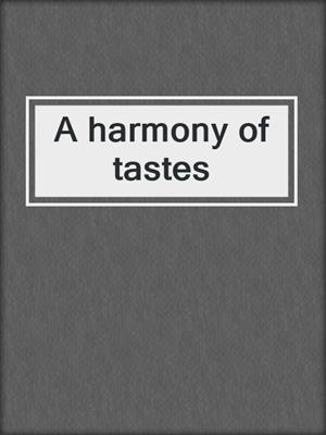 A harmony of tastes