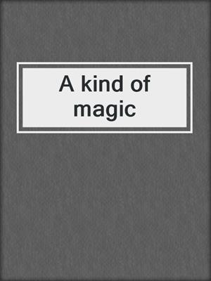 A kind of magic