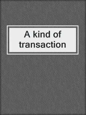 A kind of transaction