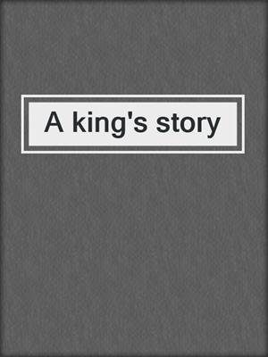 A king's story
