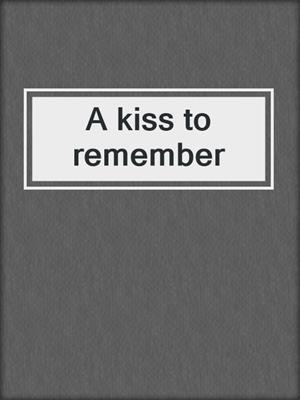A kiss to remember