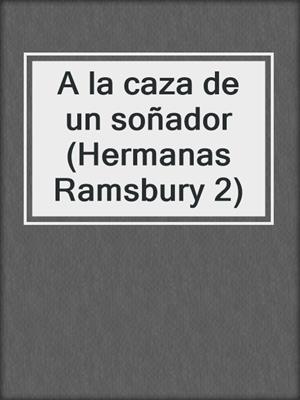 cover image of A la caza de un soñador (Hermanas Ramsbury 2)