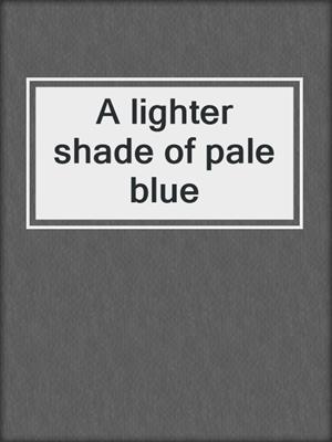 A lighter shade of pale blue