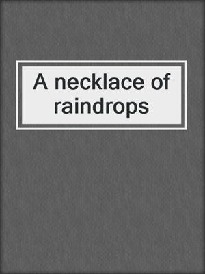A necklace of raindrops