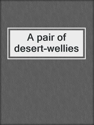 A pair of desert-wellies