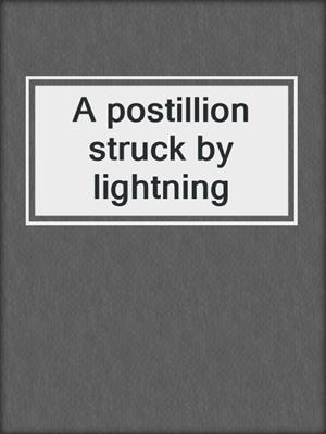 A postillion struck by lightning