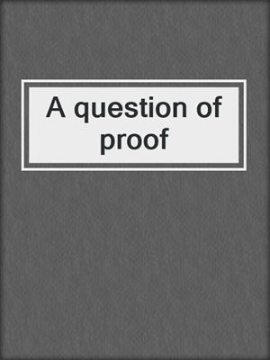 A question of proof