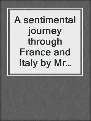 A sentimental journey through France and Italy by Mr Yorick