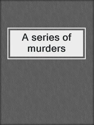 A series of murders