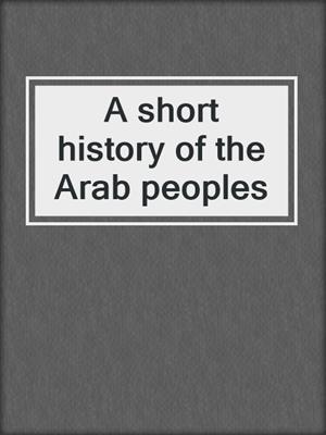 A short history of the Arab peoples