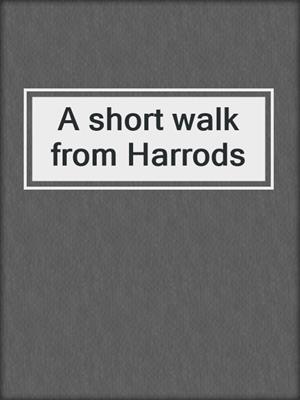 A short walk from Harrods
