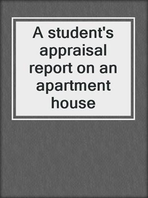 A student's appraisal report on an apartment house