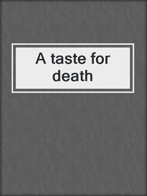 A taste for death